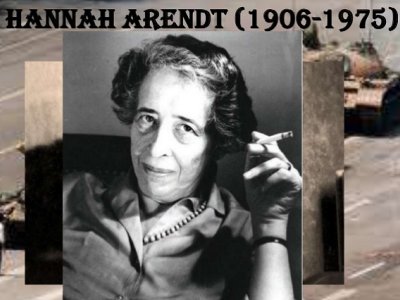 Hannah Arendt Hannah Arendt